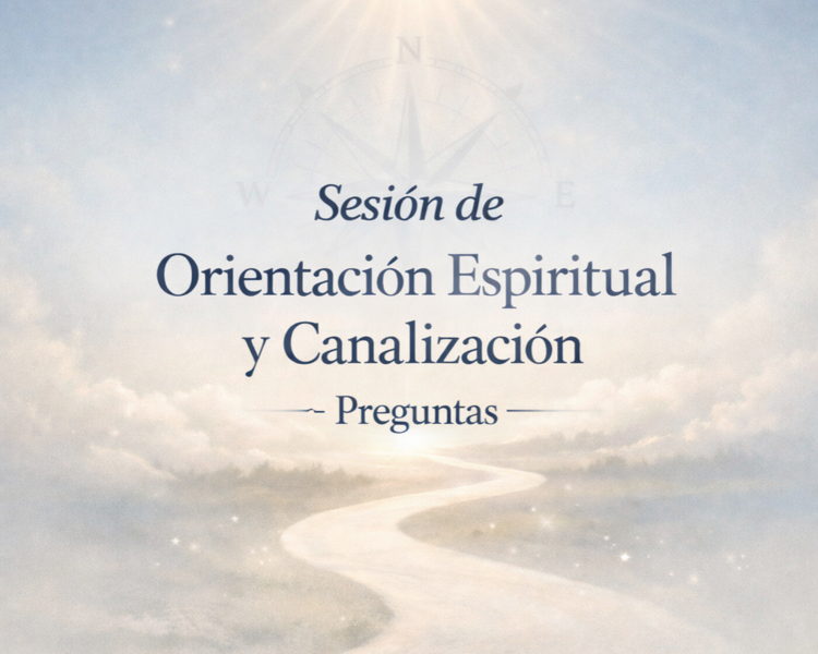Sesión de Orientación Espiritual y Canalización – Preguntas